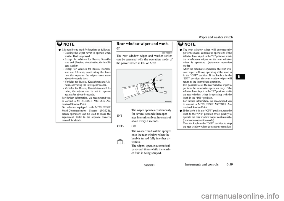MITSUBISHI OUTLANDER PHEV 2016 Owners Manual (in English) NOTElIt is possible to modify functions as follows:
• Causing the wiper never to operate when
washer fluid is sprayed.
• Except for vehicles for Russia, Kazakh-
stan and Ukraine, dea MITSUBISHI OUTLANDER PHEV 2016 Owners Manual (in English) NOTElIt is possible to modify functions as follows:
• Causing the wiper never to operate when
washer fluid is sprayed.
• Except for vehicles for Russia, Kazakh-
stan and Ukraine, dea