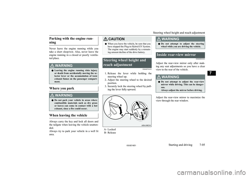 MITSUBISHI OUTLANDER PHEV 2016 Owners Manual (in English) Parking with the engine run-ning
Never leave the engine running while you
take a short sleep/rest. Also, never leave the engine running in a closed or poorly ventila-
ted place.
WA MITSUBISHI OUTLANDER PHEV 2016 Owners Manual (in English) Parking with the engine run-ning
Never leave the engine running while you
take a short sleep/rest. Also, never leave the engine running in a closed or poorly ventila-
ted place.
WA