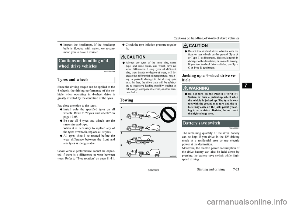 MITSUBISHI OUTLANDER PHEV 2016 Owners Manual (in English) lInspect the headlamps. If the headlamp
bulb is flooded with water, we recom- mend you to have it drained.Cautions on handling of 4-
wheel drive vehicles E00606801844
Tyres and wheels
Since MITSUBISHI OUTLANDER PHEV 2016 Owners Manual (in English) lInspect the headlamps. If the headlamp
bulb is flooded with water, we recom- mend you to have it drained.Cautions on handling of 4-
wheel drive vehicles E00606801844
Tyres and wheels
Since