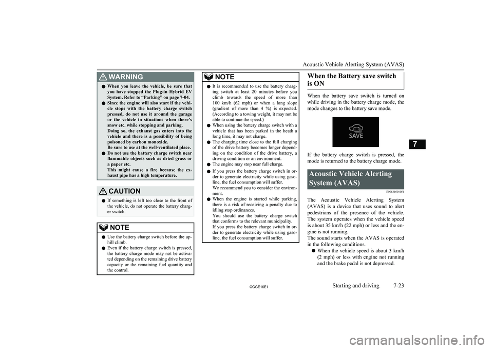 MITSUBISHI OUTLANDER PHEV 2016 Owners Manual (in English) WARNINGlWhen you leave the vehicle, be sure that
you have stopped the Plug-in Hybrid EV
System. Refer to “Parking” on page 7-04.
l Since the engine will also start if the vehi-
cle s MITSUBISHI OUTLANDER PHEV 2016 Owners Manual (in English) WARNINGlWhen you leave the vehicle, be sure that
you have stopped the Plug-in Hybrid EV
System. Refer to “Parking” on page 7-04.
l Since the engine will also start if the vehi-
cle s