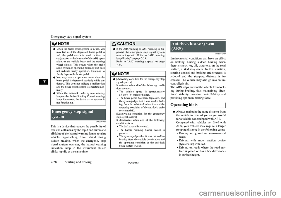 MITSUBISHI OUTLANDER PHEV 2016 Owners Manual (in English) NOTElWhen the brake assist system is in use, you
may feel as if the depressed brake pedal issoft, the pedal moves in small motions inconjunction with the sound of the ABS oper- MITSUBISHI OUTLANDER PHEV 2016 Owners Manual (in English) NOTElWhen the brake assist system is in use, you
may feel as if the depressed brake pedal issoft, the pedal moves in small motions inconjunction with the sound of the ABS oper-