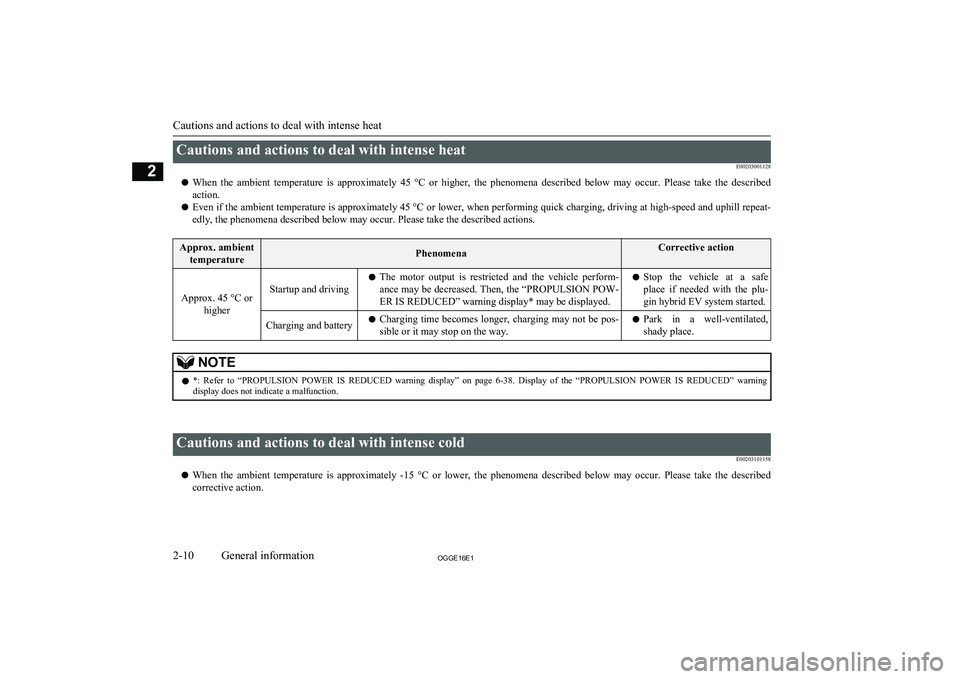 MITSUBISHI OUTLANDER PHEV 2016   (in English) Owners Guide Cautions and actions to deal with intense heatE00203001128
l When  the  ambient  temperature  is  approximately  45  °C  or  higher,  the  phenomena  described  below  may  occur.  Please  take  the 