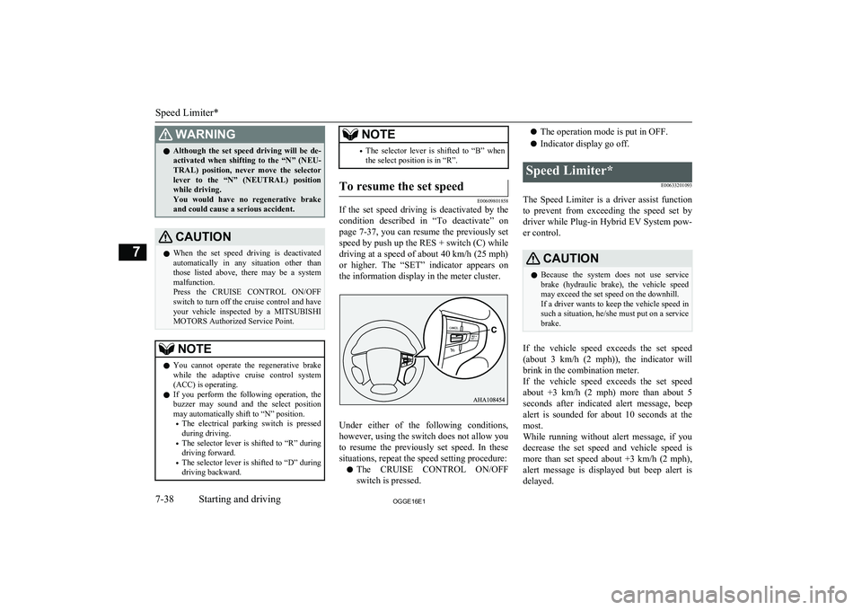 MITSUBISHI OUTLANDER PHEV 2016 Owners Manual (in English) WARNINGlAlthough the set speed driving will be de-
activated when shifting to the “N” (NEU-
TRAL) position, never move the selector lever to the “N” (NEUTRAL) position
w MITSUBISHI OUTLANDER PHEV 2016 Owners Manual (in English) WARNINGlAlthough the set speed driving will be de-
activated when shifting to the “N” (NEU-
TRAL) position, never move the selector lever to the “N” (NEUTRAL) position
w