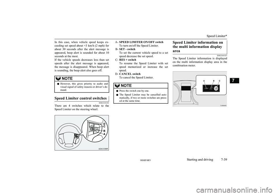 MITSUBISHI OUTLANDER PHEV 2016 Owners Manual (in English) In this case, when vehicle speed keeps ex-ceeding set speed about +3 km/h (2 mph) for
about 30 seconds after the alert message is
appeared, beep alert is sounded for about MITSUBISHI OUTLANDER PHEV 2016 Owners Manual (in English) In this case, when vehicle speed keeps ex-ceeding set speed about +3 km/h (2 mph) for
about 30 seconds after the alert message is
appeared, beep alert is sounded for about
