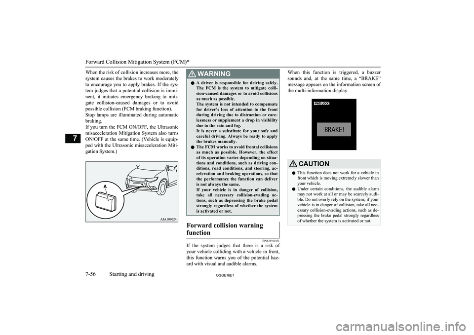 MITSUBISHI OUTLANDER PHEV 2016 Owners Manual (in English) When the risk of collision increases more, thesystem causes the brakes to work moderately to encourage you to apply brakes. If the sys-
tem judges that a potential collision is im MITSUBISHI OUTLANDER PHEV 2016 Owners Manual (in English) When the risk of collision increases more, thesystem causes the brakes to work moderately to encourage you to apply brakes. If the sys-
tem judges that a potential collision is im