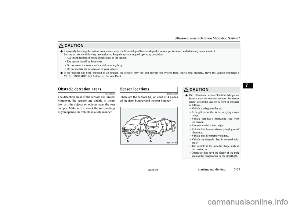 MITSUBISHI OUTLANDER PHEV 2016 (in English) Owners Guide CAUTIONlImproperly handling the system components may result in such problems as degraded sensor performance and ultimately in an accident.
Be sure to take the following precautions to keep the system MITSUBISHI OUTLANDER PHEV 2016 (in English) Owners Guide CAUTIONlImproperly handling the system components may result in such problems as degraded sensor performance and ultimately in an accident.
Be sure to take the following precautions to keep the system