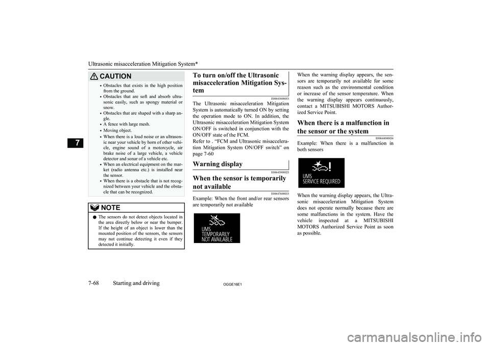 MITSUBISHI OUTLANDER PHEV 2016 (in English) Owners Guide CAUTION•Obstacles that exists in the high position
from the ground.
• Obstacles that are soft and absorb ultra-
sonic easily, such as spongy material or
snow.
• Obstacles that MITSUBISHI OUTLANDER PHEV 2016 (in English) Owners Guide CAUTION•Obstacles that exists in the high position
from the ground.
• Obstacles that are soft and absorb ultra-
sonic easily, such as spongy material or
snow.
• Obstacles that