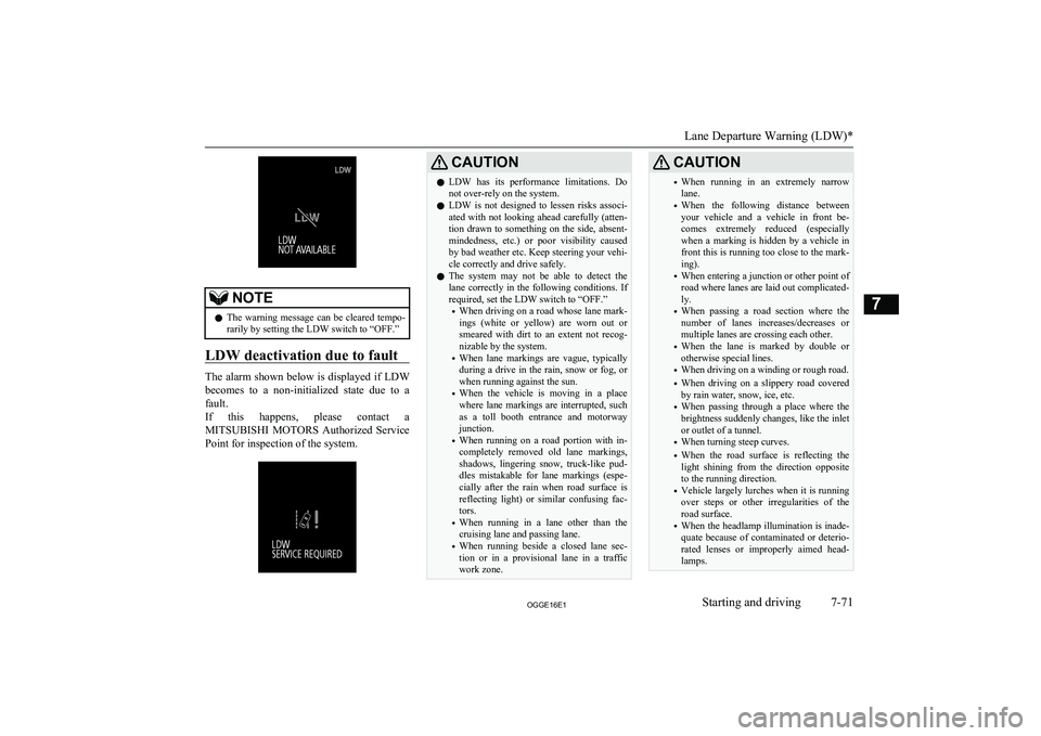 MITSUBISHI OUTLANDER PHEV 2016 Owners Manual (in English) NOTElThe warning message can be cleared tempo-
rarily by setting the LDW switch to “OFF.”
LDW deactivation due to fault
The alarm shown below is displayed if LDW
becomes to a non-initialized s MITSUBISHI OUTLANDER PHEV 2016 Owners Manual (in English) NOTElThe warning message can be cleared tempo-
rarily by setting the LDW switch to “OFF.”
LDW deactivation due to fault
The alarm shown below is displayed if LDW
becomes to a non-initialized s