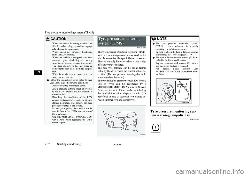 MITSUBISHI OUTLANDER PHEV 2016 (in English) Owners Guide CAUTION•When the vehicle is leaning much to one
side due to heavy luggage on it or improp-
erly adjusted tyre pressures.
• When oncoming vehicles’ headlamps
shine the LDW camera.
• W MITSUBISHI OUTLANDER PHEV 2016 (in English) Owners Guide CAUTION•When the vehicle is leaning much to one
side due to heavy luggage on it or improp-
erly adjusted tyre pressures.
• When oncoming vehicles’ headlamps
shine the LDW camera.
• W