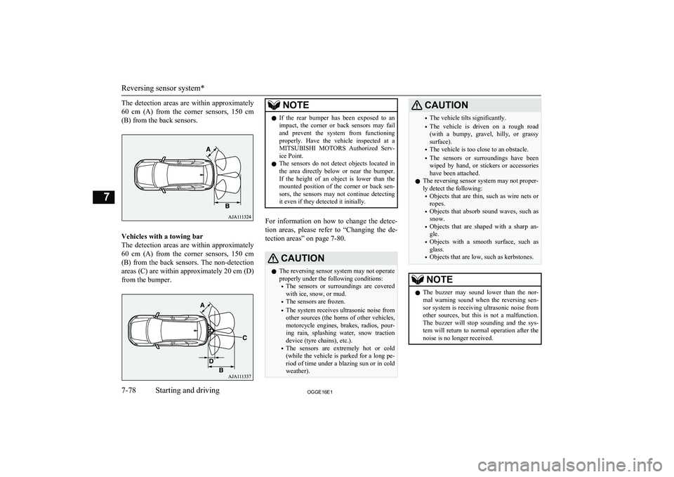 MITSUBISHI OUTLANDER PHEV 2016   (in English) Owners Guide The  detection  areas  are  within  approximately60  cm  (A)  from  the  corner  sensors,  150  cm
(B) from the back sensors.
Vehicles with a towing bar
The  detection  areas  are  within  approximate