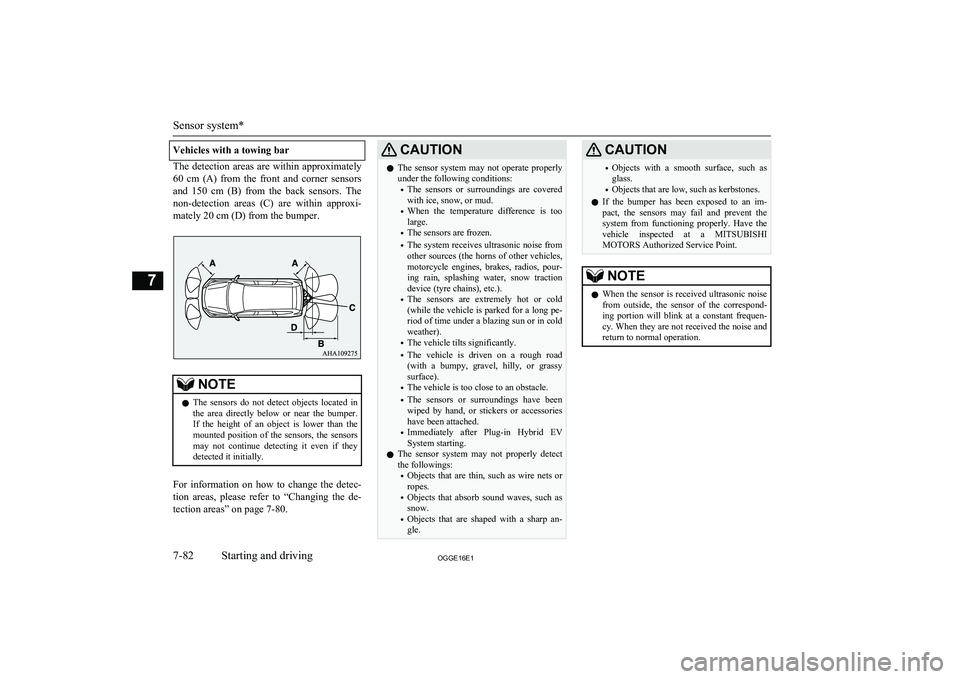 MITSUBISHI OUTLANDER PHEV 2016   (in English) Owners Guide Vehicles with a towing bar
The  detection  areas  are  within  approximately60  cm  (A)  from  the  front  and  corner  sensors
and  150  cm  (B)  from  the  back  sensors.  The
non-detection  areas  