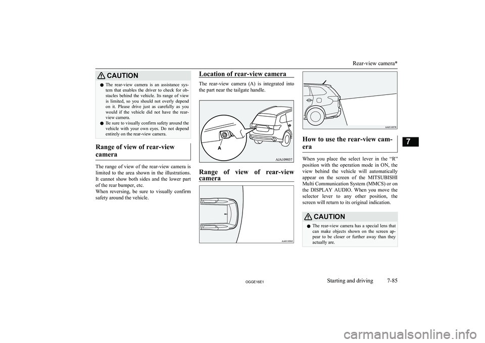 MITSUBISHI OUTLANDER PHEV 2016 Owners Manual (in English) CAUTIONlThe rear-view camera is an assistance sys-
tem that enables the driver to check for ob- stacles behind the vehicle. Its range of view
is limited, so you should not o MITSUBISHI OUTLANDER PHEV 2016 Owners Manual (in English) CAUTIONlThe rear-view camera is an assistance sys-
tem that enables the driver to check for ob- stacles behind the vehicle. Its range of view
is limited, so you should not o