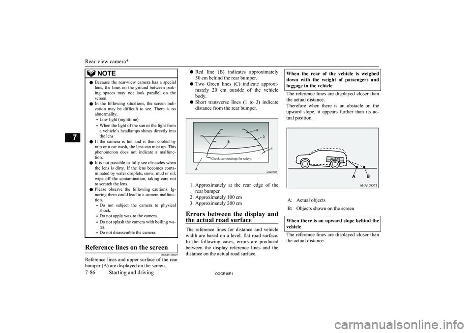 MITSUBISHI OUTLANDER PHEV 2016 Owners Manual (in English) NOTElBecause the rear-view camera has a special
lens, the lines on the ground between park-
ing spaces may not look parallel on the screen.
l In the following situations, the MITSUBISHI OUTLANDER PHEV 2016 Owners Manual (in English) NOTElBecause the rear-view camera has a special
lens, the lines on the ground between park-
ing spaces may not look parallel on the screen.
l In the following situations, the