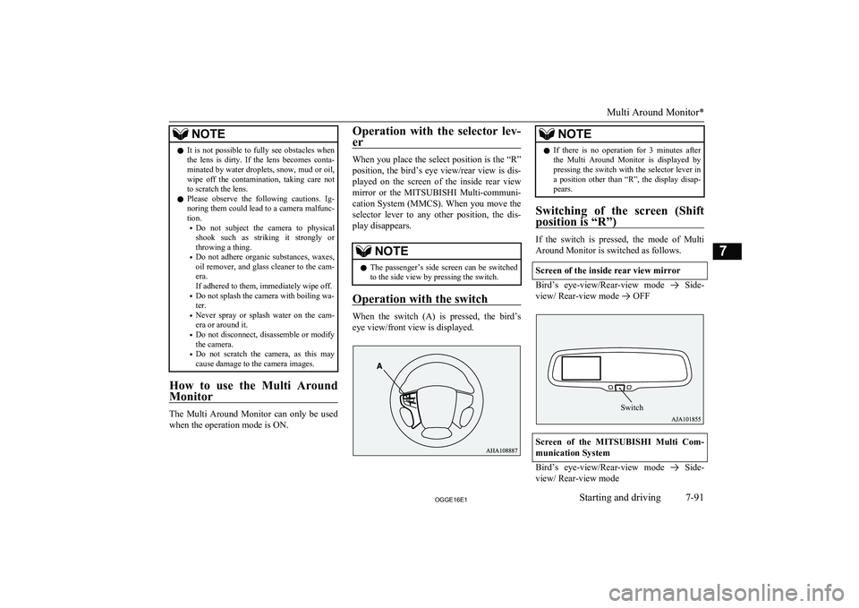 MITSUBISHI OUTLANDER PHEV 2016 Owners Manual (in English) NOTElIt is not possible to fully see obstacles when
the lens is dirty. If the lens becomes conta-minated by water droplets, snow, mud or oil,
wipe off the contamination, taking ca MITSUBISHI OUTLANDER PHEV 2016 Owners Manual (in English) NOTElIt is not possible to fully see obstacles when
the lens is dirty. If the lens becomes conta-minated by water droplets, snow, mud or oil,
wipe off the contamination, taking ca