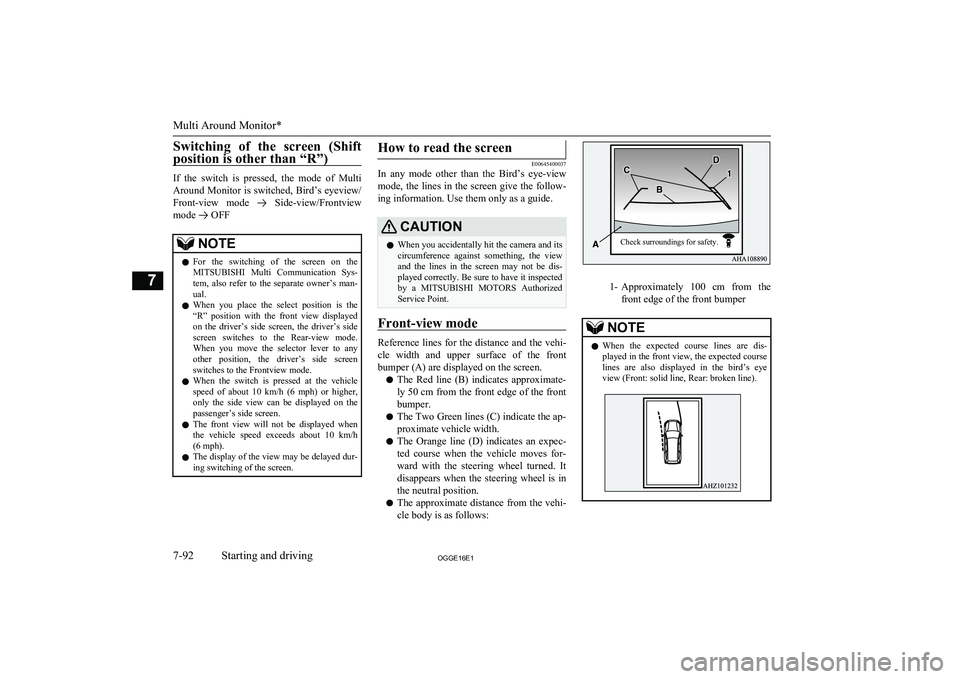 MITSUBISHI OUTLANDER PHEV 2016 Owners Manual (in English) Switching of the screen (Shift
position is other than “R”)
If the switch is pressed, the mode of Multi Around Monitor is switched, Bird’s eyeview/
Front-view mode
Side-view/Front MITSUBISHI OUTLANDER PHEV 2016 Owners Manual (in English) Switching of the screen (Shift
position is other than “R”)
If the switch is pressed, the mode of Multi Around Monitor is switched, Bird’s eyeview/
Front-view mode
Side-view/Front