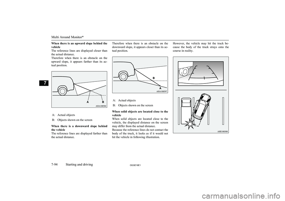 MITSUBISHI OUTLANDER PHEV 2016 Owners Manual (in English) When there is an upward slope behind the
vehicle
The reference lines are displayed closer than the actual distance.
Therefore when there is an obstacle on the
upward slope, it appears MITSUBISHI OUTLANDER PHEV 2016 Owners Manual (in English) When there is an upward slope behind the
vehicle
The reference lines are displayed closer than the actual distance.
Therefore when there is an obstacle on the
upward slope, it appears