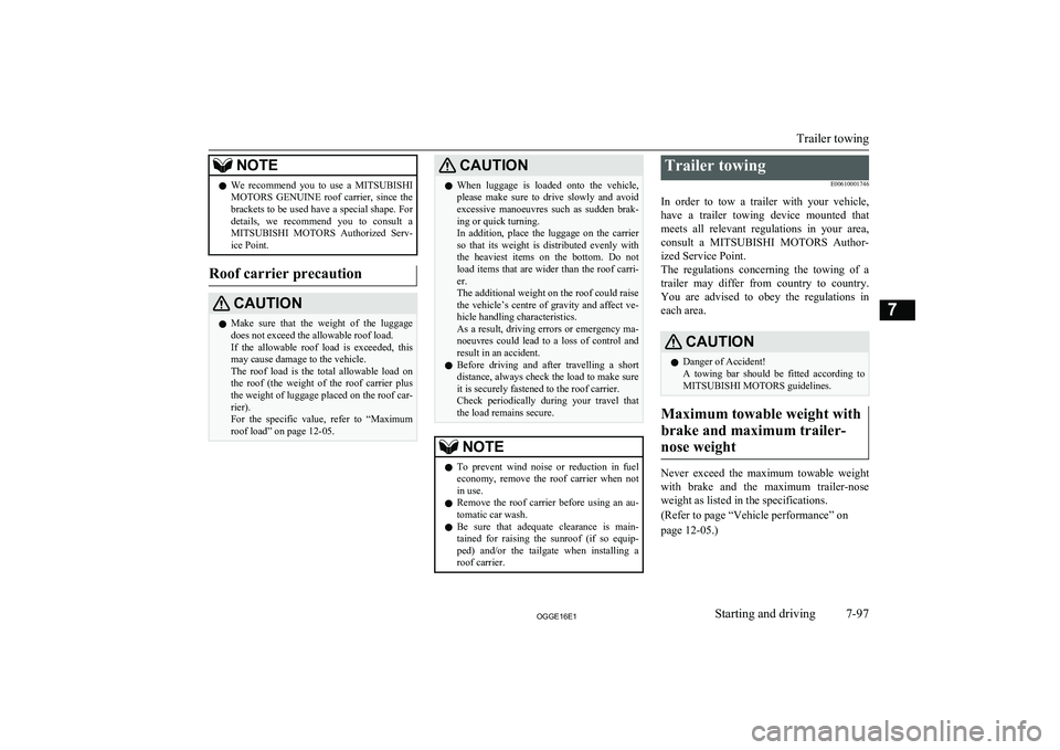 MITSUBISHI OUTLANDER PHEV 2016 Owners Manual (in English) NOTElWe recommend you to use a
MITSUBISHI
MOTORS GENUINE roof carrier, since the
brackets to be used have a special shape. For details, we recommend you to consult aMITSUBISHI MOTOR MITSUBISHI OUTLANDER PHEV 2016 Owners Manual (in English) NOTElWe recommend you to use a
MITSUBISHI
MOTORS GENUINE roof carrier, since the
brackets to be used have a special shape. For details, we recommend you to consult aMITSUBISHI MOTOR