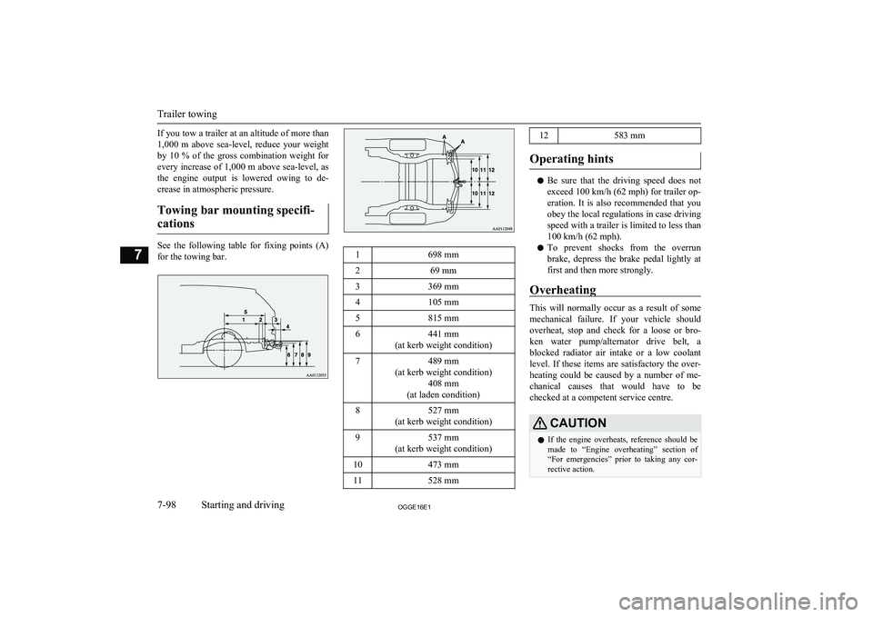 MITSUBISHI OUTLANDER PHEV 2016  Owners Manual (in English) If you tow a trailer at an altitude of more than
1,000  m  above  sea-level,  reduce  your  weight by  10  %  of  the  gross  combination  weight  for
every increase of 1,000 m above sea-level, as
the