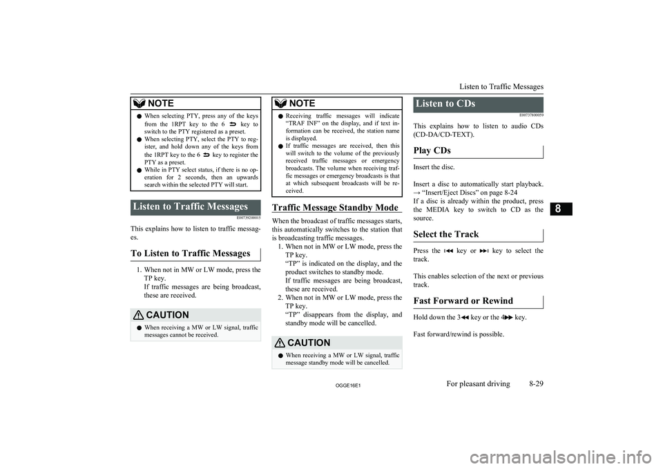 MITSUBISHI OUTLANDER PHEV 2016 Owners Manual (in English) NOTElWhen selecting PTY, press any of the keys
from the 1RPT key to the 6 key to
switch to the PTY registered as a preset.
l When selecting PTY, select the PTY to reg-
ister, a MITSUBISHI OUTLANDER PHEV 2016 Owners Manual (in English) NOTElWhen selecting PTY, press any of the keys
from the 1RPT key to the 6 key to
switch to the PTY registered as a preset.
l When selecting PTY, select the PTY to reg-
ister, a