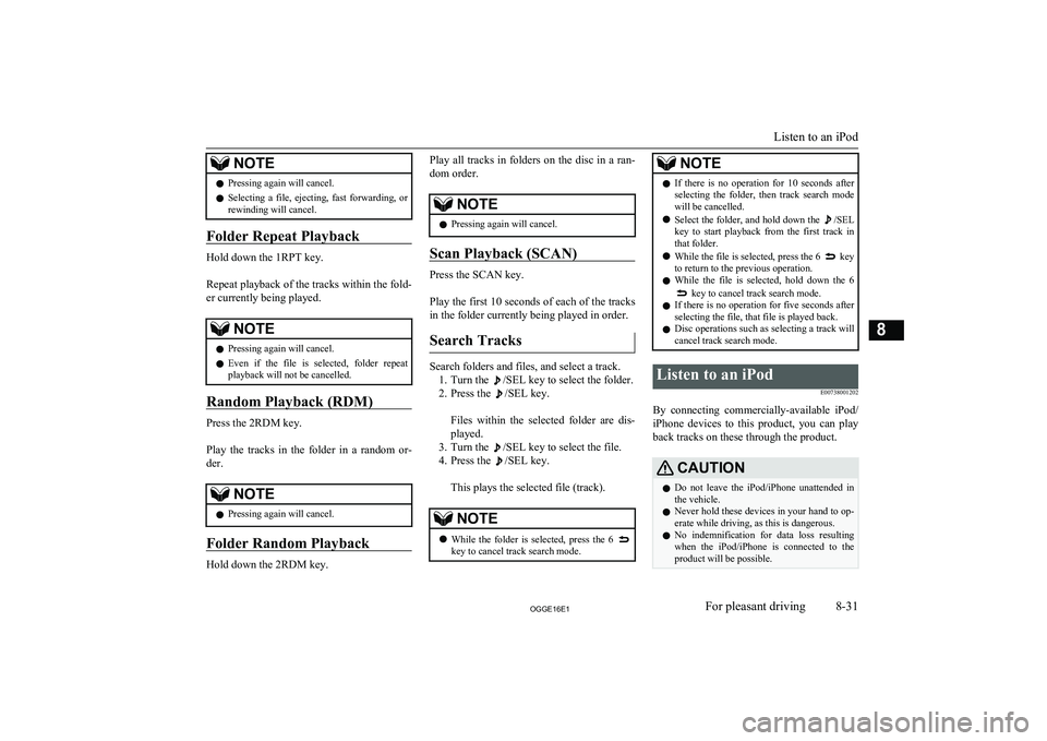 MITSUBISHI OUTLANDER PHEV 2016 Owners Manual (in English) NOTElPressing again will cancel.
l Selecting a file, ejecting, fast forwarding, or
rewinding will cancel.
Folder Repeat Playback
Hold down the 1RPT key.
Repeat playback of the tracks within th MITSUBISHI OUTLANDER PHEV 2016 Owners Manual (in English) NOTElPressing again will cancel.
l Selecting a file, ejecting, fast forwarding, or
rewinding will cancel.
Folder Repeat Playback
Hold down the 1RPT key.
Repeat playback of the tracks within th