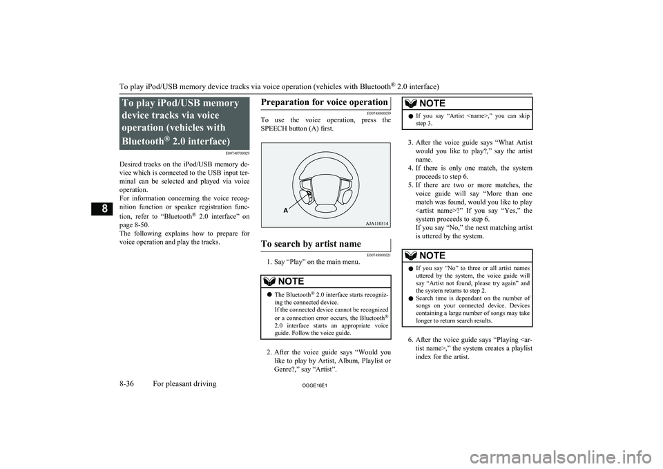 MITSUBISHI OUTLANDER PHEV 2016 Owners Manual (in English) To play iPod/USB memorydevice tracks via voice
operation (vehicles with
Bluetooth ®
2.0 interface)
E00748700029
Desired tracks on the iPod/USB memory de-
vice which is connected to the USB inp MITSUBISHI OUTLANDER PHEV 2016 Owners Manual (in English) To play iPod/USB memorydevice tracks via voice
operation (vehicles with
Bluetooth ®
2.0 interface)
E00748700029
Desired tracks on the iPod/USB memory de-
vice which is connected to the USB inp