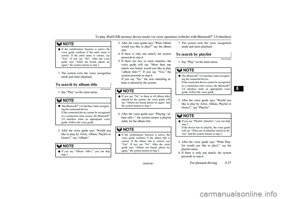 MITSUBISHI OUTLANDER PHEV 2016 Owners Manual (in English) NOTElIf the confirmation function is active, the
voice guide confirms if the artist name is
correct. If the artist name is correct, say “Yes”. If not, say “No”. After MITSUBISHI OUTLANDER PHEV 2016 Owners Manual (in English) NOTElIf the confirmation function is active, the
voice guide confirms if the artist name is
correct. If the artist name is correct, say “Yes”. If not, say “No”. After