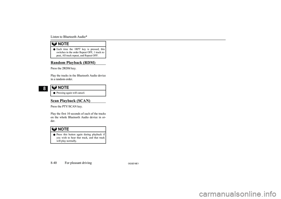 MITSUBISHI OUTLANDER PHEV 2016 Owners Manual (in English) NOTElEach time the 1RPT key is pressed, this
switches in the order Repeat OFF, 1 track re-
peat, All track repeat, and Repeat OFF.
Random Playback (RDM)
Press the 2RDM key.
Play the tracks in MITSUBISHI OUTLANDER PHEV 2016 Owners Manual (in English) NOTElEach time the 1RPT key is pressed, this
switches in the order Repeat OFF, 1 track re-
peat, All track repeat, and Repeat OFF.
Random Playback (RDM)
Press the 2RDM key.
Play the tracks in