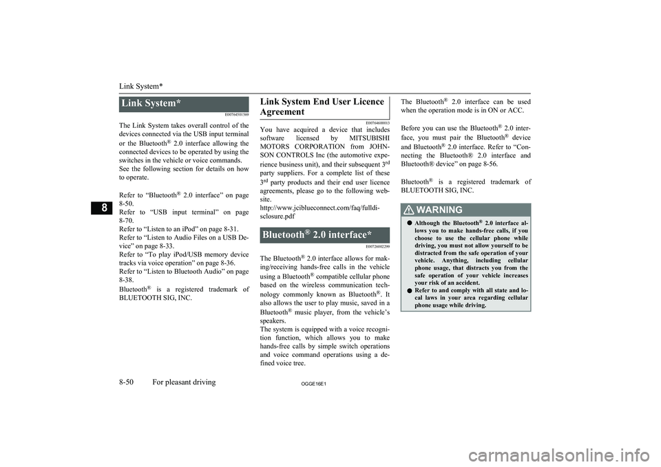 MITSUBISHI OUTLANDER PHEV 2016 Owners Manual (in English) Link System*E00764501569
The Link System takes overall control of the devices connected via the USB input terminal
or the Bluetooth ®
2.0 interface allowing the
connected devices to be MITSUBISHI OUTLANDER PHEV 2016 Owners Manual (in English) Link System*E00764501569
The Link System takes overall control of the devices connected via the USB input terminal
or the Bluetooth ®
2.0 interface allowing the
connected devices to be
