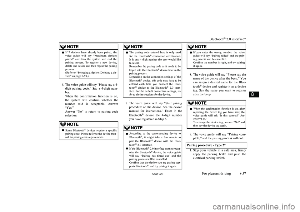 MITSUBISHI OUTLANDER PHEV 2016 Owners Manual (in English) NOTElIf 7 devices have already been paired, the
voice guide will say “Maximum devicespaired” and then the system will end the
pairing process. To register a new device, de MITSUBISHI OUTLANDER PHEV 2016 Owners Manual (in English) NOTElIf 7 devices have already been paired, the
voice guide will say “Maximum devicespaired” and then the system will end the
pairing process. To register a new device, de