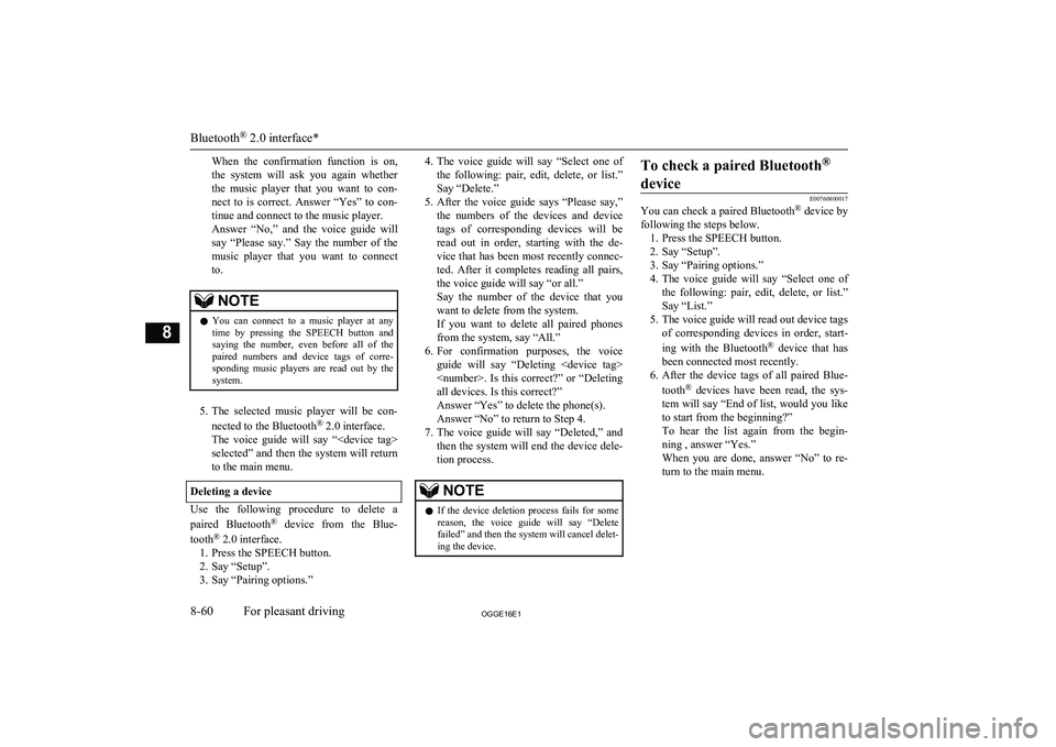 MITSUBISHI OUTLANDER PHEV 2016  Owners Manual (in English) When  the  confirmation  function  is  on,the  system  will  ask  you  again  whether
the  music  player  that  you  want  to  con- nect  to  is  correct.  Answer  “Yes”  to  con- tinue and connec