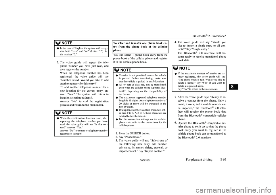 MITSUBISHI OUTLANDER PHEV 2016 Owners Manual (in English) NOTElIn the case of English, the system will recog-
nise both “zero” and “oh” (Letter “o”) for the number “0.”
7. The voice guide will repeat the tele-
phone number you MITSUBISHI OUTLANDER PHEV 2016 Owners Manual (in English) NOTElIn the case of English, the system will recog-
nise both “zero” and “oh” (Letter “o”) for the number “0.”
7. The voice guide will repeat the tele-
phone number you