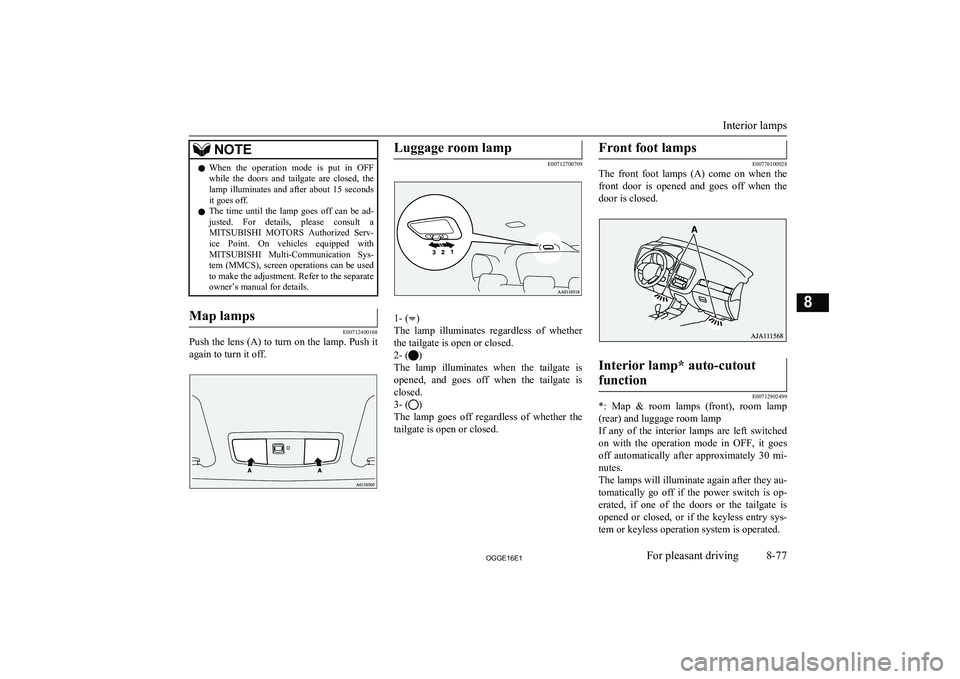 MITSUBISHI OUTLANDER PHEV 2016 Owners Manual (in English) NOTElWhen the operation mode is put in OFF
while the doors and tailgate are closed, the
lamp illuminates and after about 15 seconds it goes off.
l The time until the lamp goes MITSUBISHI OUTLANDER PHEV 2016 Owners Manual (in English) NOTElWhen the operation mode is put in OFF
while the doors and tailgate are closed, the
lamp illuminates and after about 15 seconds it goes off.
l The time until the lamp goes