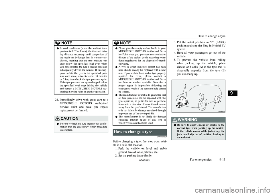 MITSUBISHI OUTLANDER PHEV 2016 Owners Manual (in English) NOTElIn cold conditions (when the ambient tem-
perature is 0 °C or lower), the time and driv-ing distance necessary until completion of
the repair can be longer than in warmer con- ditions MITSUBISHI OUTLANDER PHEV 2016 Owners Manual (in English) NOTElIn cold conditions (when the ambient tem-
perature is 0 °C or lower), the time and driv-ing distance necessary until completion of
the repair can be longer than in warmer con- ditions