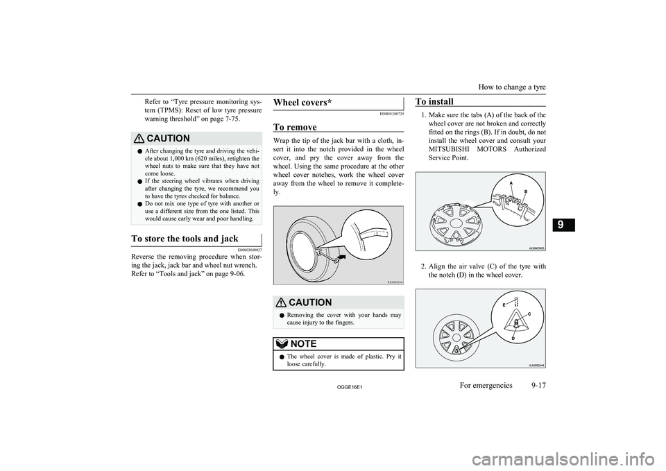 MITSUBISHI OUTLANDER PHEV 2016 Owners Manual (in English) Refer to “Tyre pressure monitoring sys-tem (TPMS): Reset of low tyre pressure
warning threshold” on page 7-75.CAUTIONl After changing the tyre and driving the vehi-
cle about 1,000 km ( MITSUBISHI OUTLANDER PHEV 2016 Owners Manual (in English) Refer to “Tyre pressure monitoring sys-tem (TPMS): Reset of low tyre pressure
warning threshold” on page 7-75.CAUTIONl After changing the tyre and driving the vehi-
cle about 1,000 km (