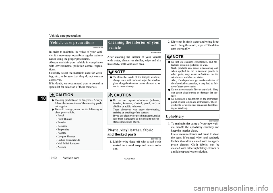 MITSUBISHI OUTLANDER PHEV 2016 Owners Manual (in English) Vehicle care precautionsE00900100548
In order to maintain the value of your vehi- cle, it is necessary to perform regular mainte- nance using the proper procedures.
Always maintain your veh MITSUBISHI OUTLANDER PHEV 2016 Owners Manual (in English) Vehicle care precautionsE00900100548
In order to maintain the value of your vehi- cle, it is necessary to perform regular mainte- nance using the proper procedures.
Always maintain your veh