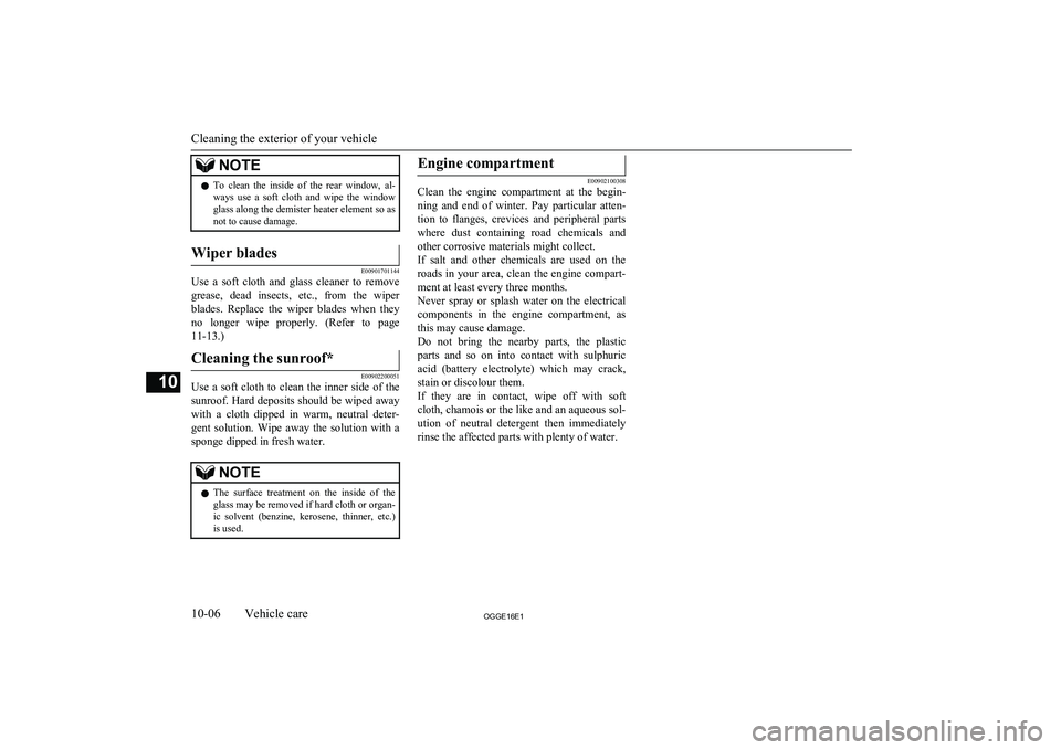 MITSUBISHI OUTLANDER PHEV 2016 Owners Manual (in English) NOTElTo clean the inside of the rear window, al-
ways use a soft cloth and wipe the window
glass along the demister heater element so as not to cause damage.Wiper blades
E00901701144
U MITSUBISHI OUTLANDER PHEV 2016 Owners Manual (in English) NOTElTo clean the inside of the rear window, al-
ways use a soft cloth and wipe the window
glass along the demister heater element so as not to cause damage.Wiper blades
E00901701144
U