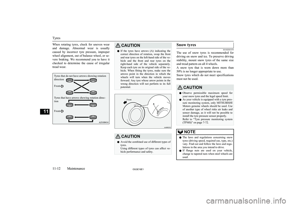 MITSUBISHI OUTLANDER PHEV 2016 (in English) Service Manual When rotating tyres, check for uneven wear
and damage. Abnormal wear is usually caused by incorrect tyre pressure, improper wheel alignment, out of balance wheel, or se-
vere braking. MITSUBISHI OUTLANDER PHEV 2016 (in English) Service Manual When rotating tyres, check for uneven wear
and damage. Abnormal wear is usually caused by incorrect tyre pressure, improper wheel alignment, out of balance wheel, or se-
vere braking.