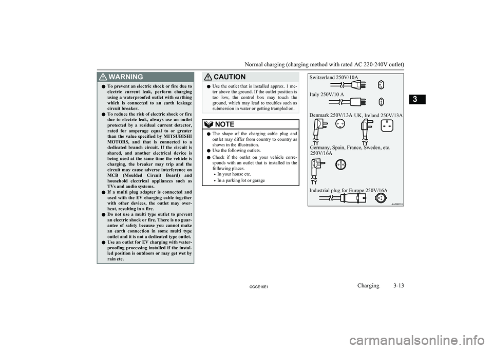MITSUBISHI OUTLANDER PHEV 2016 (in English) Service Manual WARNINGlTo prevent an electric shock or fire due to
electric current leak, perform charging
using a waterproofed outlet with earthing
which is connected to an earth leakage circuit brea MITSUBISHI OUTLANDER PHEV 2016 (in English) Service Manual WARNINGlTo prevent an electric shock or fire due to
electric current leak, perform charging
using a waterproofed outlet with earthing
which is connected to an earth leakage circuit brea