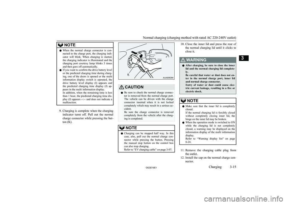 MITSUBISHI OUTLANDER PHEV 2016 (in English) Service Manual NOTElWhen the normal charge connector is con-
nected to the charge port, the charging indi-
cator will blink. When charging is started, the charging indicator is illuminated an MITSUBISHI OUTLANDER PHEV 2016 (in English) Service Manual NOTElWhen the normal charge connector is con-
nected to the charge port, the charging indi-
cator will blink. When charging is started, the charging indicator is illuminated an