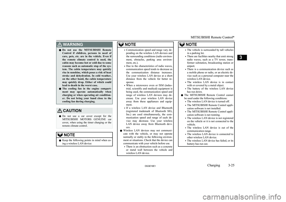 MITSUBISHI OUTLANDER PHEV 2016 (in English) Workshop Manual WARNINGlDo not use the
MITSUBISHI Remote
Control if children, persons in need of care, pets, etc. are in the vehicle. Even if the remote climate control is used, thecabin may b MITSUBISHI OUTLANDER PHEV 2016 (in English) Workshop Manual WARNINGlDo not use the
MITSUBISHI Remote
Control if children, persons in need of care, pets, etc. are in the vehicle. Even if the remote climate control is used, thecabin may b