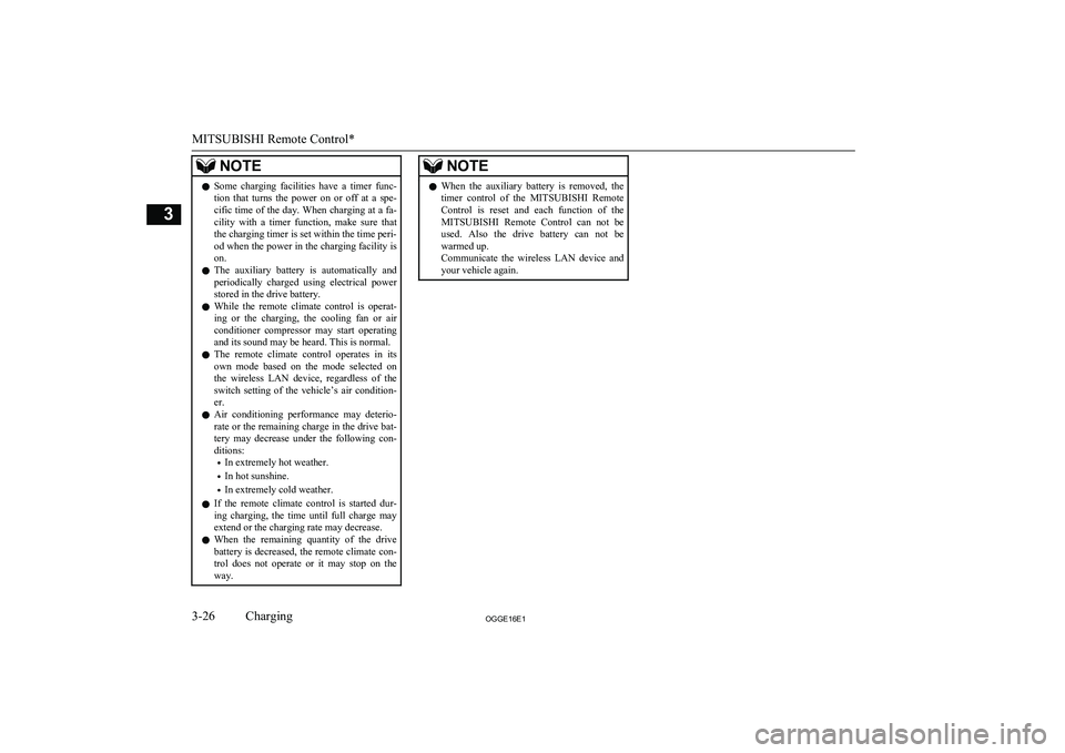 MITSUBISHI OUTLANDER PHEV 2016 (in English) Workshop Manual NOTElSome charging facilities have a timer func-
tion that turns the power on or off at a spe-
cific time of the day. When charging at a fa- cility with a timer function, make su MITSUBISHI OUTLANDER PHEV 2016 (in English) Workshop Manual NOTElSome charging facilities have a timer func-
tion that turns the power on or off at a spe-
cific time of the day. When charging at a fa- cility with a timer function, make su