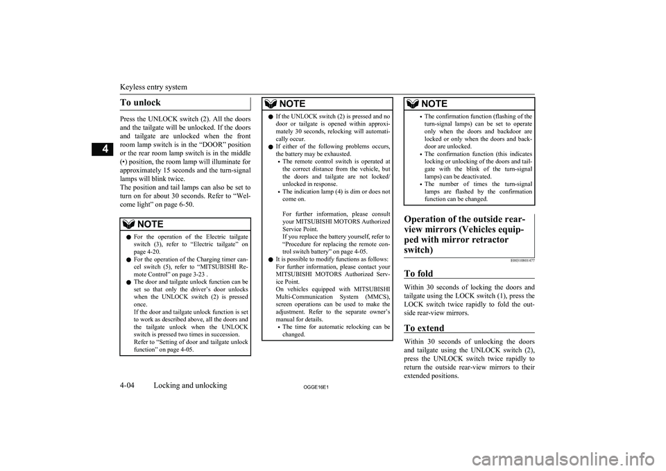 MITSUBISHI OUTLANDER PHEV 2016 (in English) Repair Manual To unlock
Press the UNLOCK switch (2). All the doorsand the tailgate will be unlocked. If the doors
and tailgate are unlocked when the front room lamp switch is in the “DOOR” position MITSUBISHI OUTLANDER PHEV 2016 (in English) Repair Manual To unlock
Press the UNLOCK switch (2). All the doorsand the tailgate will be unlocked. If the doors
and tailgate are unlocked when the front room lamp switch is in the “DOOR” position