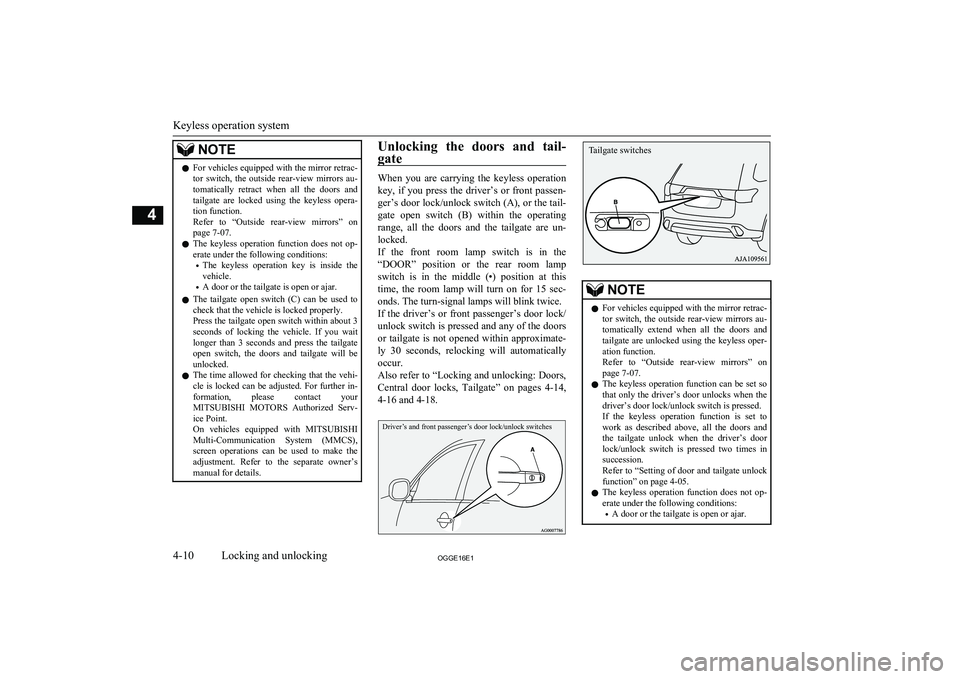 MITSUBISHI OUTLANDER PHEV 2016 (in English) Repair Manual NOTElFor vehicles equipped with the mirror retrac-
tor switch, the outside rear-view mirrors au-
tomatically retract when all the doors and
tailgate are locked using the keyless oper MITSUBISHI OUTLANDER PHEV 2016 (in English) Repair Manual NOTElFor vehicles equipped with the mirror retrac-
tor switch, the outside rear-view mirrors au-
tomatically retract when all the doors and
tailgate are locked using the keyless oper