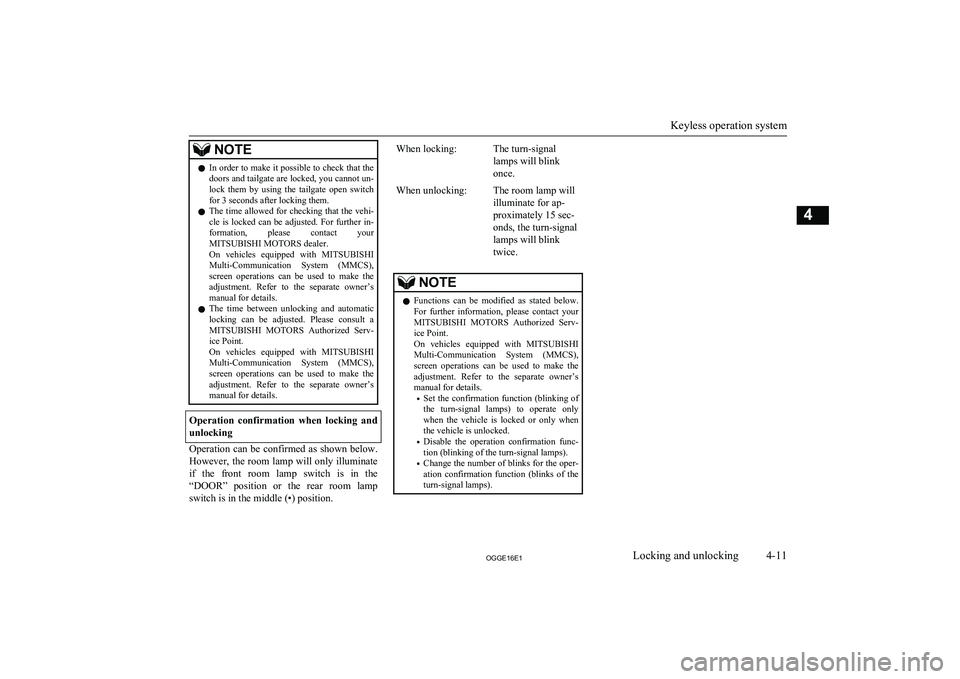 MITSUBISHI OUTLANDER PHEV 2016 (in English) Repair Manual NOTElIn order to make it possible to check that the
doors and tailgate are locked, you cannot un-
lock them by using the tailgate open switch for 3 seconds after locking them.
l The time allowe MITSUBISHI OUTLANDER PHEV 2016 (in English) Repair Manual NOTElIn order to make it possible to check that the
doors and tailgate are locked, you cannot un-
lock them by using the tailgate open switch for 3 seconds after locking them.
l The time allowe