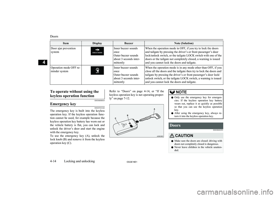 MITSUBISHI OUTLANDER PHEV 2016 (in English) Manual PDF ItemDisplayBuzzerNote (Solution)Door ajar prevention
systemInner buzzer sounds
once
Outer buzzer sounds
about 3 seconds inter-
mittentlyWhen the operation mode in OFF, if you try to lock the doors
and MITSUBISHI OUTLANDER PHEV 2016 (in English) Manual PDF ItemDisplayBuzzerNote (Solution)Door ajar prevention
systemInner buzzer sounds
once
Outer buzzer sounds
about 3 seconds inter-
mittentlyWhen the operation mode in OFF, if you try to lock the doors
and