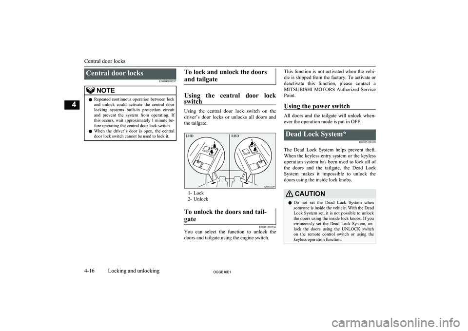 MITSUBISHI OUTLANDER PHEV 2016 (in English) Manual PDF Central door locksE00300801937NOTElRepeated continuous operation between lock
and unlock could activate the central door
locking systems built-in protection circuit
and prevent the system MITSUBISHI OUTLANDER PHEV 2016 (in English) Manual PDF Central door locksE00300801937NOTElRepeated continuous operation between lock
and unlock could activate the central door
locking systems built-in protection circuit
and prevent the system