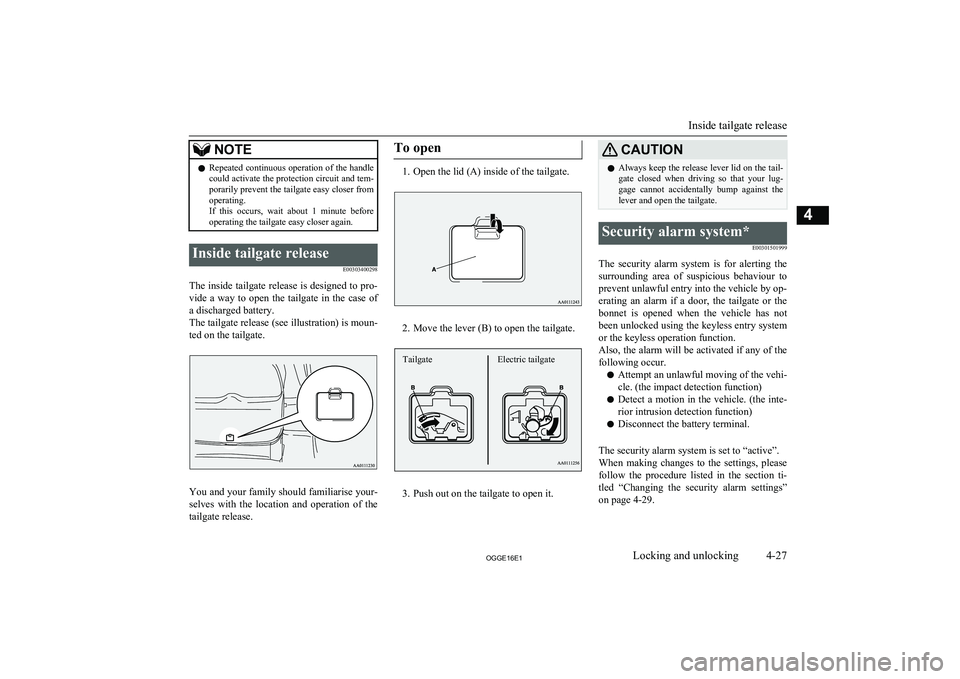 MITSUBISHI OUTLANDER PHEV 2016 (in English) Manual Online NOTElRepeated continuous operation of the handle
could activate the protection circuit and tem-
porarily prevent the tailgate easy closer from
operating.
If this occurs, wait about 1 minute bef MITSUBISHI OUTLANDER PHEV 2016 (in English) Manual Online NOTElRepeated continuous operation of the handle
could activate the protection circuit and tem-
porarily prevent the tailgate easy closer from
operating.
If this occurs, wait about 1 minute bef