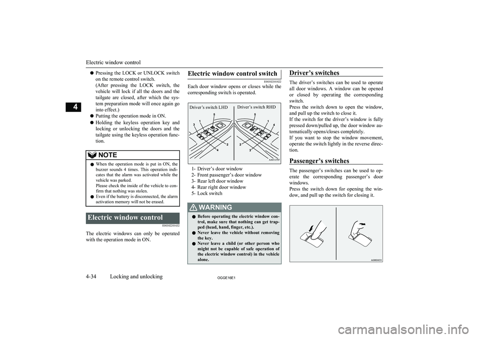 MITSUBISHI OUTLANDER PHEV 2016 (in English) Owners Manual lPressing the LOCK or UNLOCK switch
on the remote control switch.
(After pressing the LOCK switch, the
vehicle will lock if all the doors and the
tailgate are closed, after which MITSUBISHI OUTLANDER PHEV 2016 (in English) Owners Manual lPressing the LOCK or UNLOCK switch
on the remote control switch.
(After pressing the LOCK switch, the
vehicle will lock if all the doors and the
tailgate are closed, after which