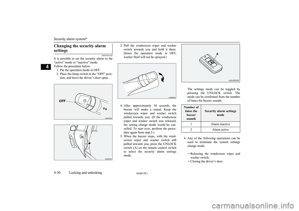 MITSUBISHI OUTLANDER PHEV 2017 Owners Manual (in English) Changing the security alarmsettings
E00301601365
It is possible to set the security alarm to the
“active” mode or “inactive” mode.
Follow the procedure below. 1. Put the operation mod MITSUBISHI OUTLANDER PHEV 2017 Owners Manual (in English) Changing the security alarmsettings
E00301601365
It is possible to set the security alarm to the
“active” mode or “inactive” mode.
Follow the procedure below. 1. Put the operation mod