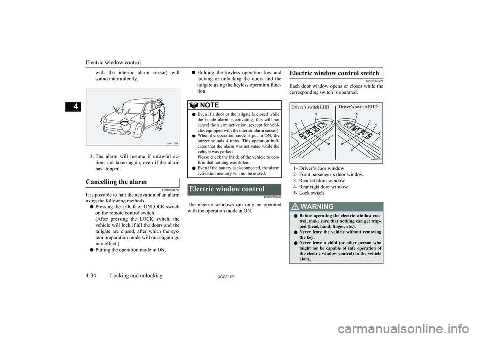 MITSUBISHI OUTLANDER PHEV 2017 Owners Manual (in English) with the interior alarm sensor) will
sound intermittently.
3. The alarm will resume if unlawful ac-
tions are taken again, even if the alarm has stopped.
Cancelling the alarm
E003020 MITSUBISHI OUTLANDER PHEV 2017 Owners Manual (in English) with the interior alarm sensor) will
sound intermittently.
3. The alarm will resume if unlawful ac-
tions are taken again, even if the alarm has stopped.
Cancelling the alarm
E003020